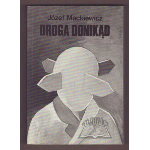 MACKIEWICZ Józef, Droga donikąd.