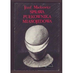 MACKIEWICZ Józef, Sprawa pułkownika Miasojedowa.