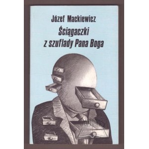 MACKIEWICZ Józef, Ściągaczki z szuflady Pana Boga.