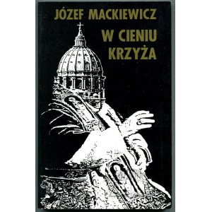 MACKIEWICZ Józef, W cieniu krzyża.