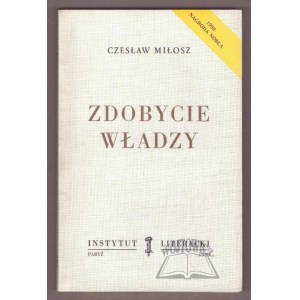 MIŁOSZ Czesław, Zdobycie władzy.