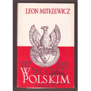 MITKIEWICZ Leon, W wojsku polskim 1917-1921.