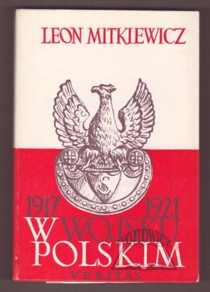 MITKIEWICZ Leon, W wojsku polskim 1917-1921.