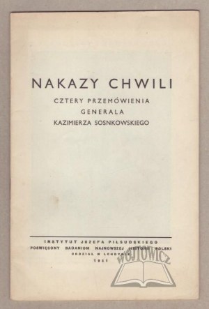 THE REQUIREMENTS OF THE MOMENT. Four speeches by General Kazimierz Sosnkowski.