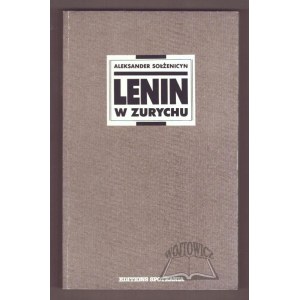 SOŁŻENICYN Aleksander, Lenin w Zurychu.