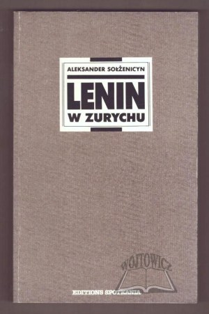 SOŁZENICYN Alexander, Lenin in Zurich.