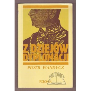 WANDYCZ Piotr, Z dziejów dyplomacji.
