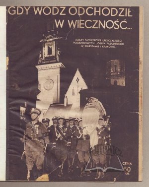(PI£SUDSKI Jozef). As the Commander departed into eternity....
