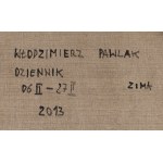 Włodzimierz Pawlak (ur. 1957, Korytów k. Żyrardowa), Dziennik (6 II-27 II), 2013