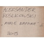 Aleksander Roszkowski (ur. 1961, Warszawa), Morze Baffina II, 2019