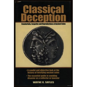 Sayles Wayne G. - Classical Deception. Counterfeits, Forgeries and Reproductions of Ancient Coins, Iola 2001, ISBN 08734...