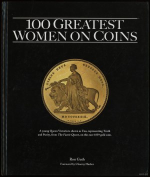Guth Ron - 100 Greatest Women on Coins, Atlanta 2015, ISBN 0794843360