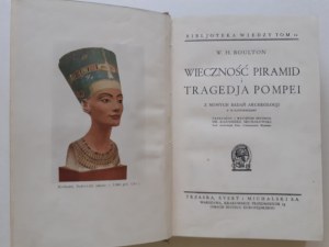 BOULTON W.H. - THE ETERNITY OF THE PIRAMIDS AND THE TRAGEDY OF POMPEI From the new research of archaeology with 72 illustrations Bibljoteka Wiedzy Volume 10