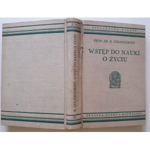 GOLDSCHMIDT R. - WSTĘP DO NAUKI O ŻYCIU ze 161 ilustracjami Bibljoteka Wiedzy Tom 25