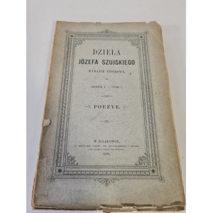 SZUJSKI Józef - DZIEŁA Serya I. - Tom I. POEZYE. 1885