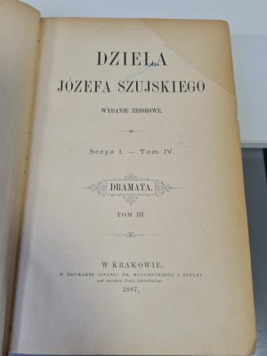 SZUJSKI Józef - DZIEŁA Serya I. - Volume IV. DRAMATA. 1887
