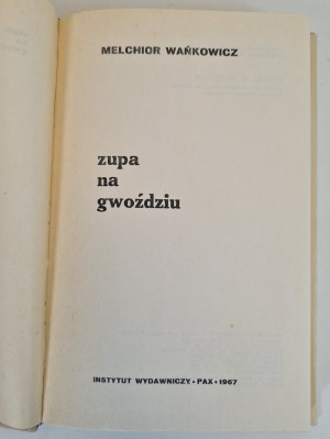 WAŃKOWICZ Melchior - ZUPA NA GWOZDZIU, wyd.1967