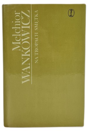 WAŃKOWICZ Melchior - NA TROPACH SMĘTKA, wyd.1974