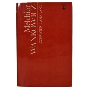 WAŃKOWICZ Melchior - CZERWIEŃ I AMARANT, wyd.1974