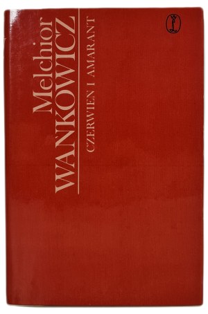 WAŃKOWICZ Melchior - CZERWIEŃ I AMARANT, wyd.1974