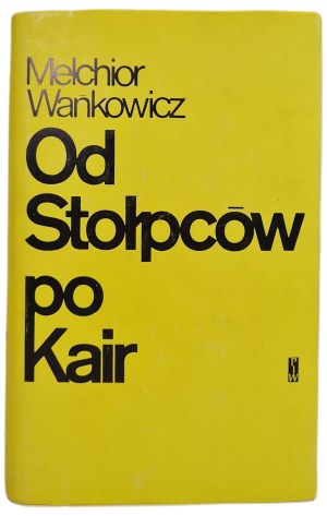 WAŃKOWICZ Melchior - FROM THE STOLPCÓW TO KAIR, wyd.1969
