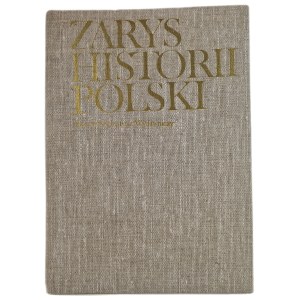 ZARYS HISTORII POLSKI - edited by Janusz Tazbir, published in 1979 [illustrations, maps].