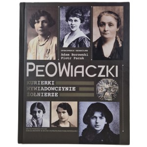 PEOWIACZKI Kurierki Wywiadowczynie Żołnierze - red. A. Borowski, P. Pacak [ilustracje]