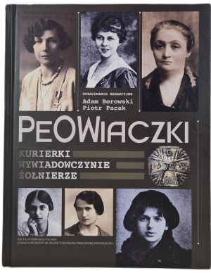 PEOWIACZKI Kurierki Wywiadowczynie Żołnierze - eds. A. Borowski, P. Pacak [illustrations].