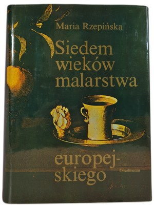 RZEPIŃSKA Maria - SEVEN AGES OF EUROPEAN PAINTING