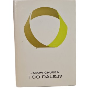 CHURGIN Jakow - I CO DALEJ ?, wyd.1981