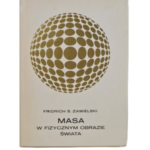 ZAWIELSKI Fridrich - MASA W FIZYCZNYM OBRAZIE ŚWIATA, wyd.1979
