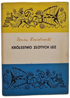 KOSIDOWSKI Zenon - KINGDOM OF ZŁOTYCH ŁEZ, ed.1960