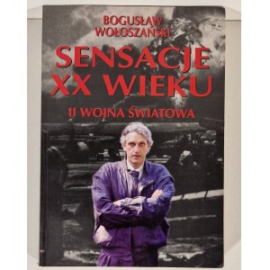 WOŁOSZAŃSKI Bogusław - SENSACJE XX WIEKU II WOJNA ŚWIATOWA