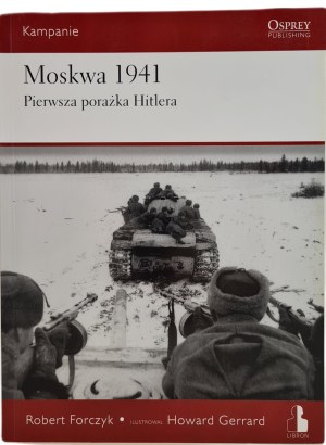 FORCZYK Robert - MOSCOW 1941 Hitler's first defeat Campaigns series