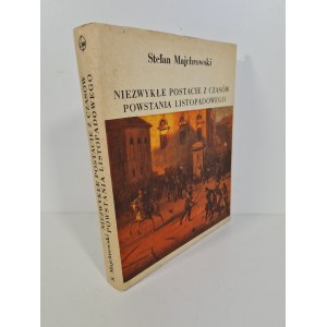MAJCHROWSKI Stefan - NIEZWYKŁE POSTACIE Z CZASÓW POWSTANIA LISTOPADOWEGO