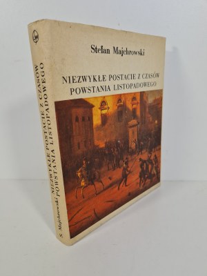 MAJCHROWSKI Stefan - EXCEPTIONAL CHARACTERISTICS OF THE TIMES OF THE NOVEMBER Uprising