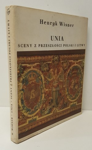 WISNER Henryk - UNIA SCENES FROM THE PRESENCE OF POLAND AND LITHUANIA Edition 1