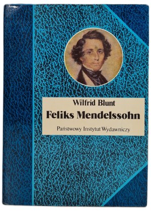 BLUNT Wilfrid - FELIKS MENDELSSOHN from the series Biographies of Famous People PWN