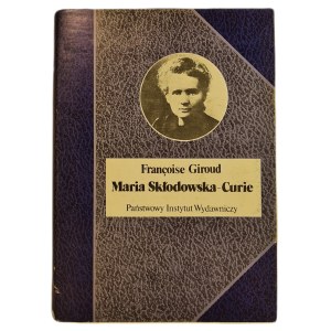 GIROUD Francoise - MARIA SKŁADOWSKA-CURIE z serii Biografie Sławnych Ludzi PWN