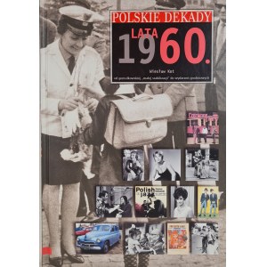 KOT Wiesław - POLSKIE DEKADY LATA 1960. Od gomułkowskiej małej stabilizacji do wydarzeń grudniowych