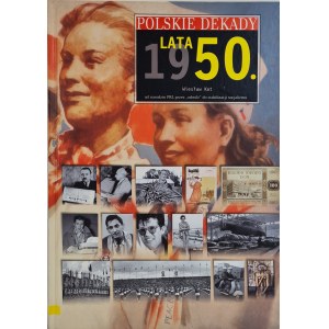 KOT Wiesław - POLISH DECADES OF THE 1950s. from the birth of the Polish People's Republic through the thaw to the stabilization of socialism