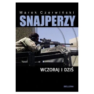 CZERWIŃSKI Marek - SNAJPERZY WCZORAJ I DZIŚ, wyd.2010