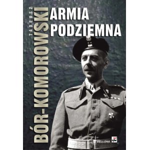 BÓR-KOMOROWSKI Tadeusz - ARMIA PODZIEMNA, wyd.2009