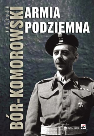 BÓR-KOMOROWSKI Tadeusz - ARMIA PODZIEMNA, wyd.2009