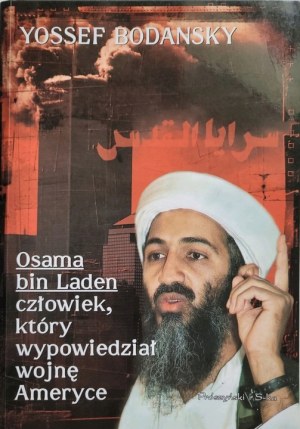 BODANSKY Y. - OSAMA BIN LADEN. the man who declared war on america, published in 2001.