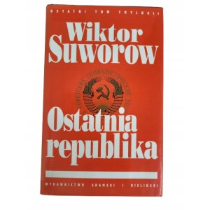 SUWOROW Wiktor - OSTATNIA REPUBLIKA, wyd.2000