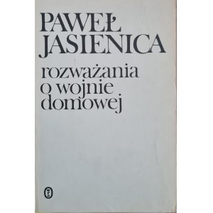 JASIENICA Paweł - ROZWAŻANIA O WOJNIE DOMOWEJ, wyd.1985