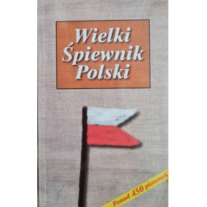 WIELKI ŚPIEWNIK POLSKI ponad 450 piosenek !, wyd.2003