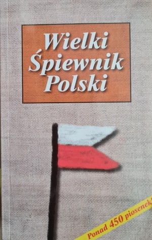 WIELKI ŚPIEWNIK POLSKI more than 450 songs !, wyd.2003