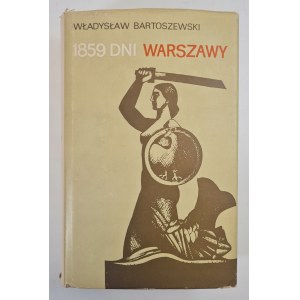 BARTOSZEWSKI - 1859 DNI WARSZAWY, Wydanie 1 [fotografie]